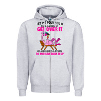 Let Me Pour You A Tall Glass Of Get Over It Flamingo T Shirt Zipper Hoodie | Teevron
