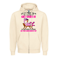 Sandshell let me pour you a tall glass of get over it flamingo t shirt Zipper Hoodie - linhVisuals