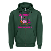 Sports Green let me pour you a tall glass of get over it flamingo t shirt Zipper Hoodie - linhVisuals