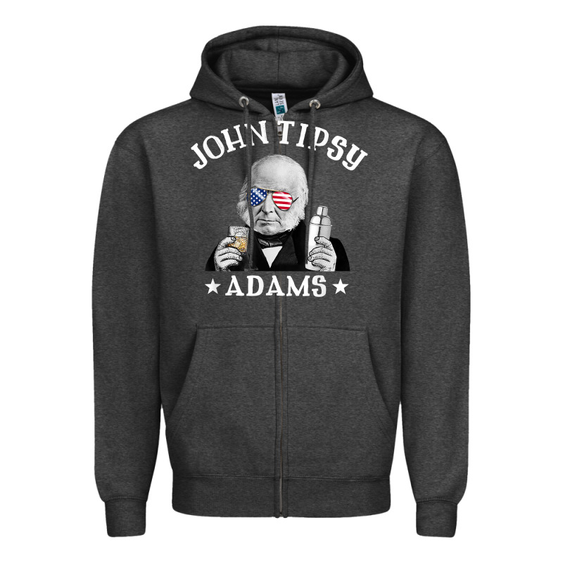 John Tipsy Adams President John Quincy Adams 4th Of July T Shirt Zipper Hoodie by linhVisuals | Teevron