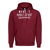 Burgundy make it make sense funny catchphrase t shirt Zipper Hoodie - linhVisuals