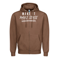 Chestnut make it make sense funny catchphrase t shirt Zipper Hoodie - linhVisuals