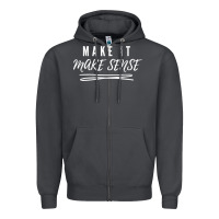 Smoke make it make sense funny catchphrase t shirt Zipper Hoodie - linhVisuals