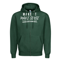 Sports Green make it make sense funny catchphrase t shirt Zipper Hoodie - linhVisuals