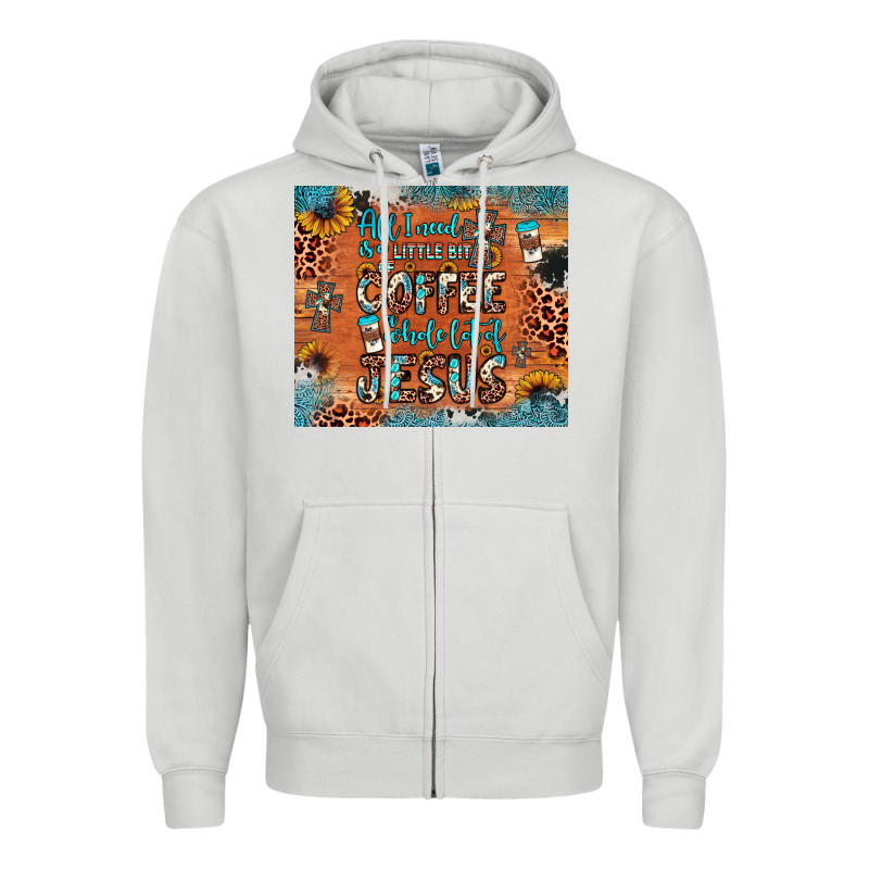 All I Need Is A Little Bit Of Coffee And O Whole Lot Of Jesus Zipper Hoodie by JahusDesignShop | Teevron