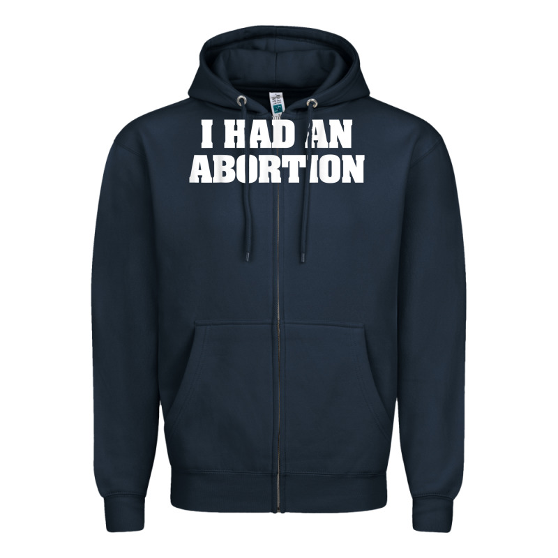 I Had An Abortion Shirt Pro Choice Zipper Hoodie by linhVisuals | Teevron