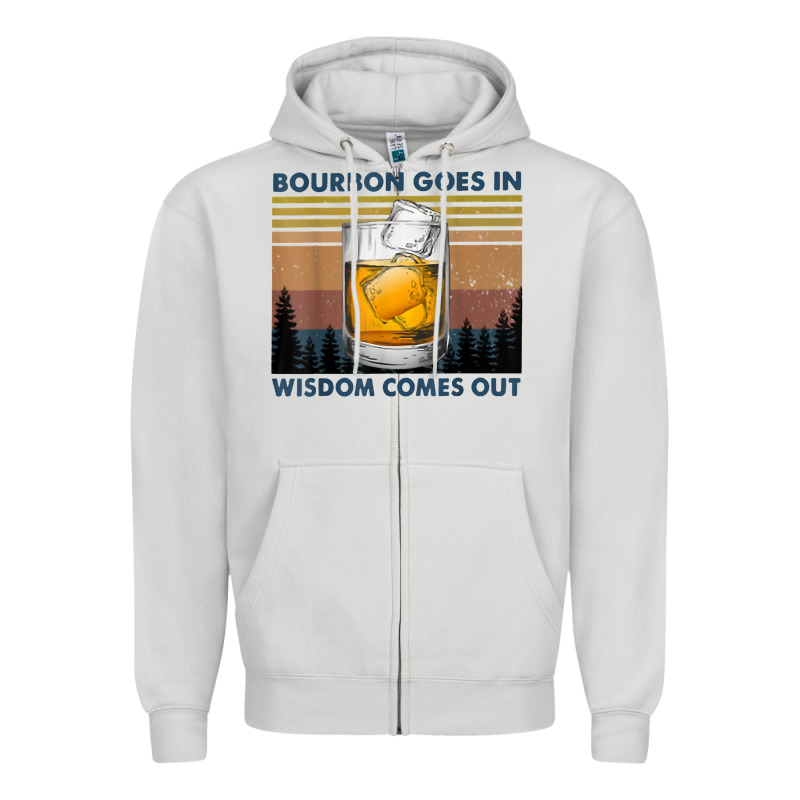 Bourbon Goes In Wisdom Comes Out Vintage T Shirt Zipper Hoodie by linhVisuals | Teevron