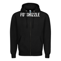 Black fo shizzle funny sarcastic novelty gangster hip hop rap t shirt Zipper Hoodie - linhVisuals