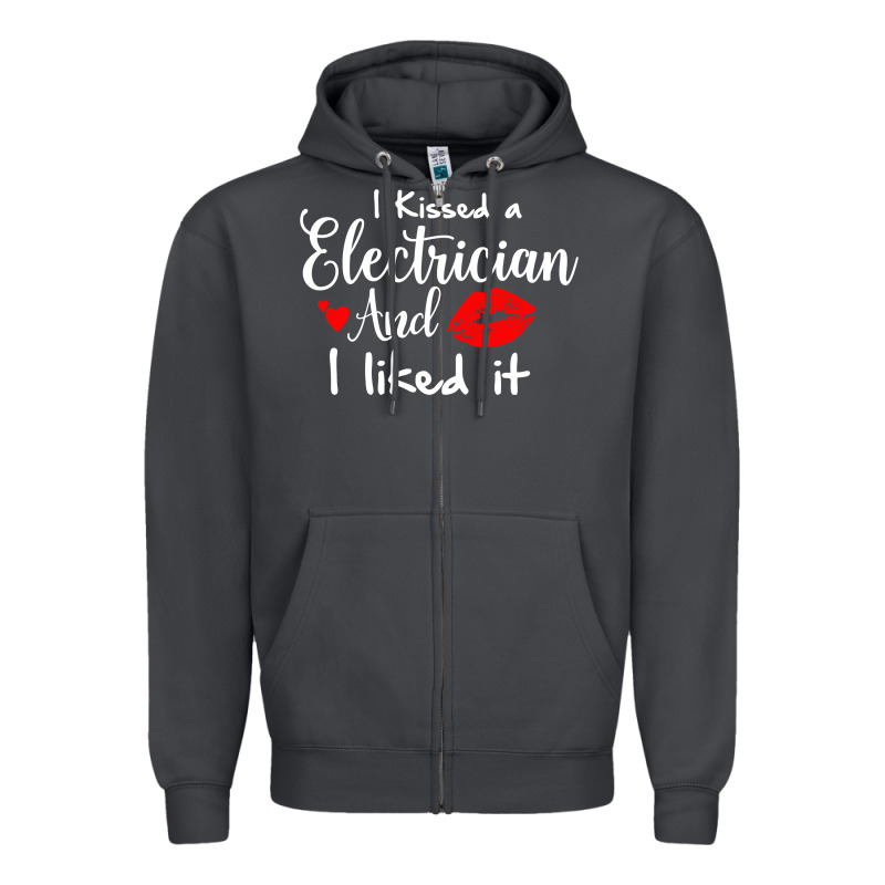 I Kissed An Electrician And I Liked It For Girlfriend Wife Pullover Ho Zipper Hoodie by linhVisuals | Teevron