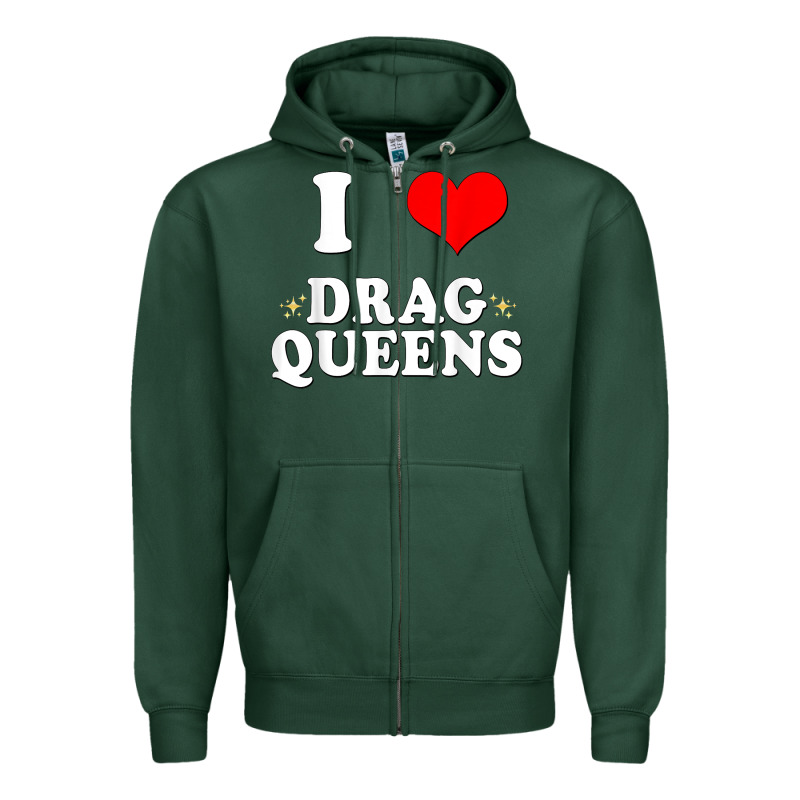I Love Drag Queens  I Heart Drag Queens T Shirt Zipper Hoodie by linhVisuals | Teevron