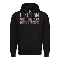 Black here i am what are your other 2 wishes Zipper Hoodie - linhVisuals