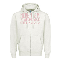 Oatmeal Heather here i am what are your other 2 wishes Zipper Hoodie - linhVisuals