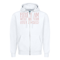 White here i am what are your other 2 wishes Zipper Hoodie - linhVisuals