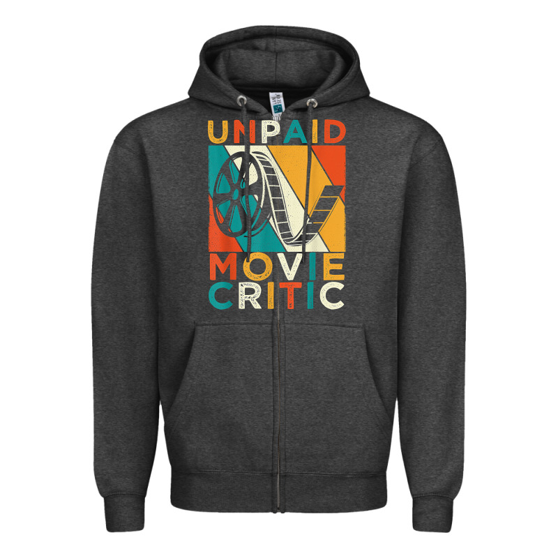 Unpaid Movie Critic Shirt Film Cinema Motion Picture Fan T Shirt Zipper Hoodie by linhVisuals | Teevron