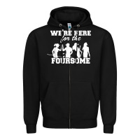 Black we're here for the foursome funny sarcasm golf lover golfer t shirt Zipper Hoodie - linhVisuals