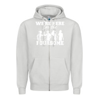 Dove Grey we're here for the foursome funny sarcasm golf lover golfer t shirt Zipper Hoodie - linhVisuals