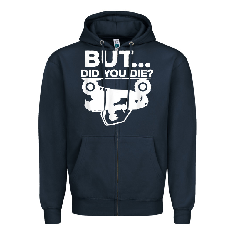 Mens But Did You Die Atv Four Wheeler Funny Quad Biker Rider T Shirt Zipper Hoodie by linhVisuals | Teevron