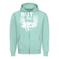 Seafoam mens but did you die atv four wheeler funny quad biker rider t shirt Zipper Hoodie - linhVisuals