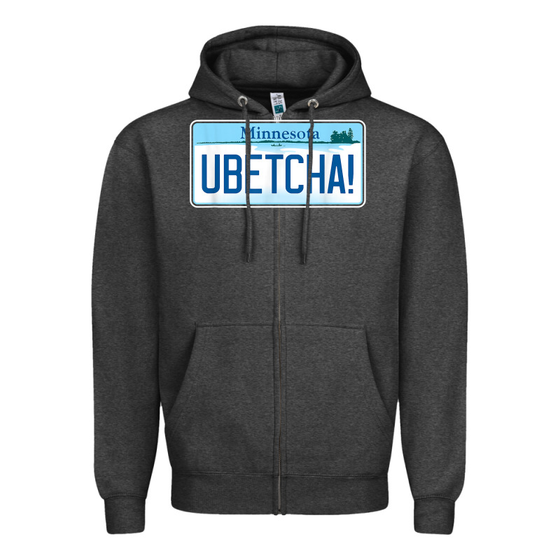 Ubetcha (you Betcha) Minnesota License Plate T Shirt Zipper Hoodie by linhVisuals | Teevron