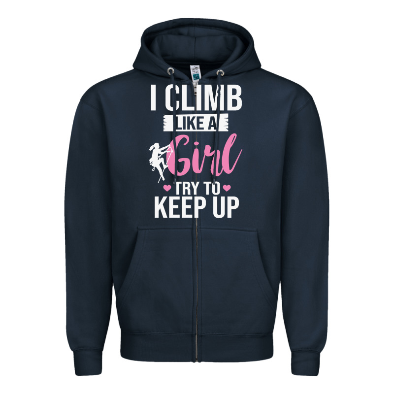 Climbing Climb Mountain Climbing Like A Girl 345 Climb Climbing Lover Zipper Hoodie by linhVisuals | Teevron
