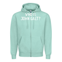 Seafoam who is john galt libertarian and book quote t shirt Zipper Hoodie - linhVisuals