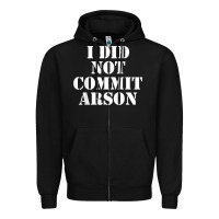 Black i did not commit arson for arson investigator t shirt Zipper Hoodie - linhVisuals