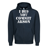 Navy i did not commit arson for arson investigator t shirt Zipper Hoodie - linhVisuals