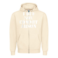 Sandshell i did not commit arson for arson investigator t shirt Zipper Hoodie - linhVisuals
