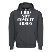 Smoke i did not commit arson for arson investigator t shirt Zipper Hoodie - linhVisuals