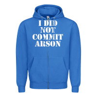 True Royal i did not commit arson for arson investigator t shirt Zipper Hoodie - linhVisuals