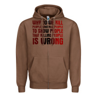 Chestnut why do we kill people who kill people to show that killing people Zipper Hoodie - linhVisuals