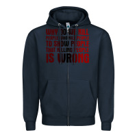 Navy why do we kill people who kill people to show that killing people Zipper Hoodie - linhVisuals