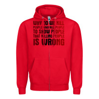 Red why do we kill people who kill people to show that killing people Zipper Hoodie - linhVisuals
