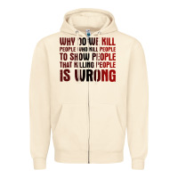 Sandshell why do we kill people who kill people to show that killing people Zipper Hoodie - linhVisuals