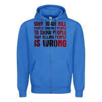 True Royal why do we kill people who kill people to show that killing people Zipper Hoodie - linhVisuals