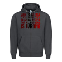 Smoke why do we kill people who kill people to show that killing people Zipper Hoodie - linhVisuals