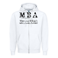 White mba graduation gifts when your bs can't take you further Zipper Hoodie - linhVisuals