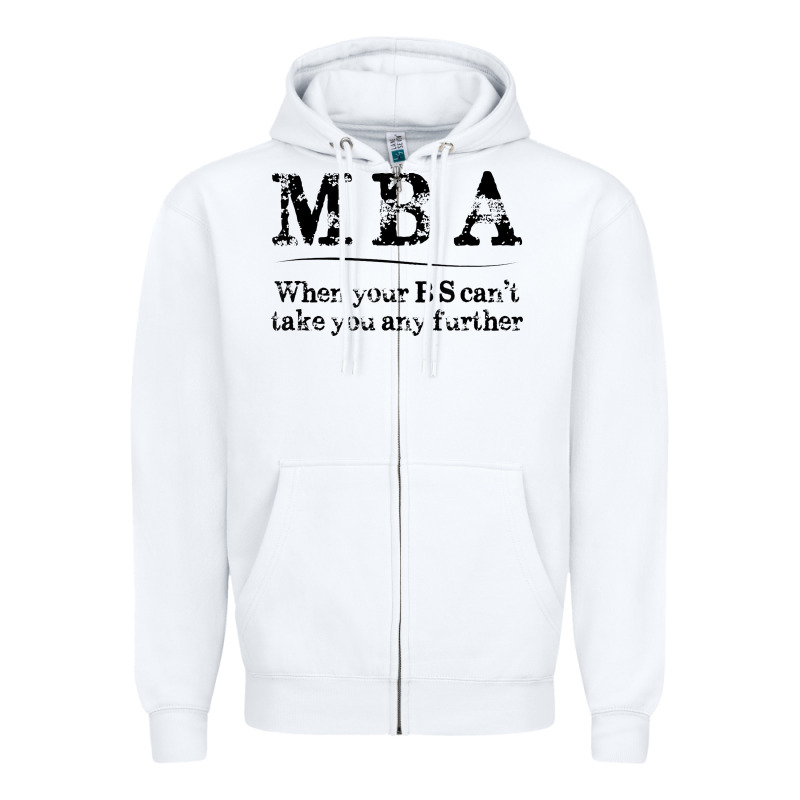 Mba Graduation Gifts When Your Bs Can't Take You Further Zipper Hoodie by linhVisuals | Teevron