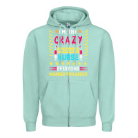 Oncology Nurse T  Shirt I'm The Crazy Oncology Nurse T  Shirt Zipper Hoodie | Teevron