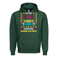 Sports Green oncology nurse t  shirt i'm the crazy oncology nurse t  shirt Zipper Hoodie - linhVisuals