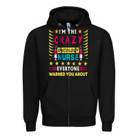 Black oncology nurse t  shirt i'm the crazy oncology nurse t  shirt Zipper Hoodie - linhVisuals