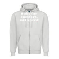 Dove Grey built for comfort, not speed t shirt Zipper Hoodie - linhVisuals