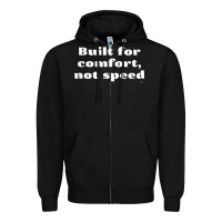 Black built for comfort, not speed t shirt Zipper Hoodie - linhVisuals