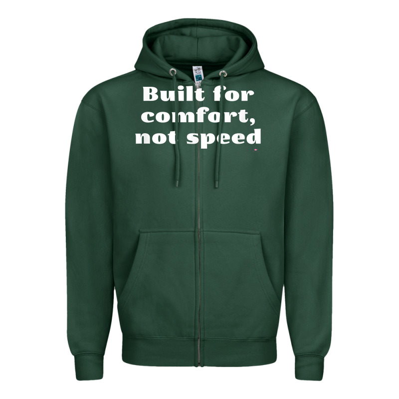 Built For Comfort, Not Speed T Shirt Zipper Hoodie by linhVisuals | Teevron