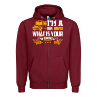 Burgundy i'm a bus driver what is your superpower driving school bus t shirt Zipper Hoodie - linhVisuals