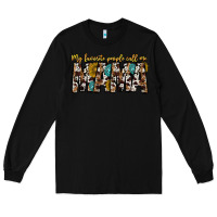 Black my favorite peoplle call me mama Long Sleeve Tee - CowhideDigitalArt
