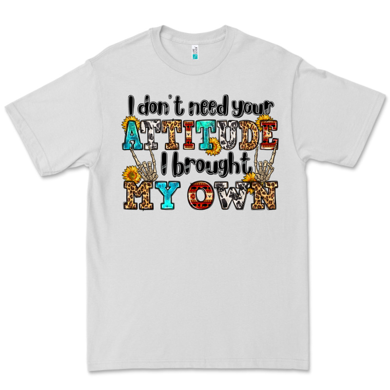 I Don't Need Your Attitude I Brought My Own Olivia Premium Tee by OliviaCreatesArt | Teevron