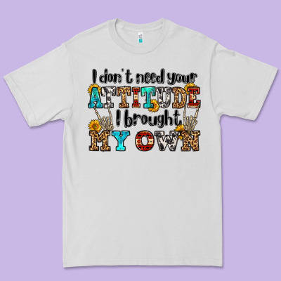 I Don't Need Your Attitude I Brought My Own Olivia Premium Tee Designed By Oliviacreatesart