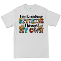 Dove Grey i don't need your attitude i brought my own olivia Premium Tee - OliviaCreatesArt