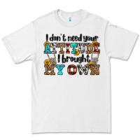 White i don't need your attitude i brought my own olivia Premium Tee - OliviaCreatesArt
